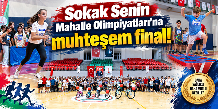 Sokak Senin Mahalle Olimpiyatları’na muhteşem final!