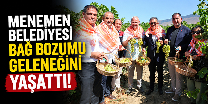 Menemen Belediyesi bağ bozumu geleneğini yaşattı!
