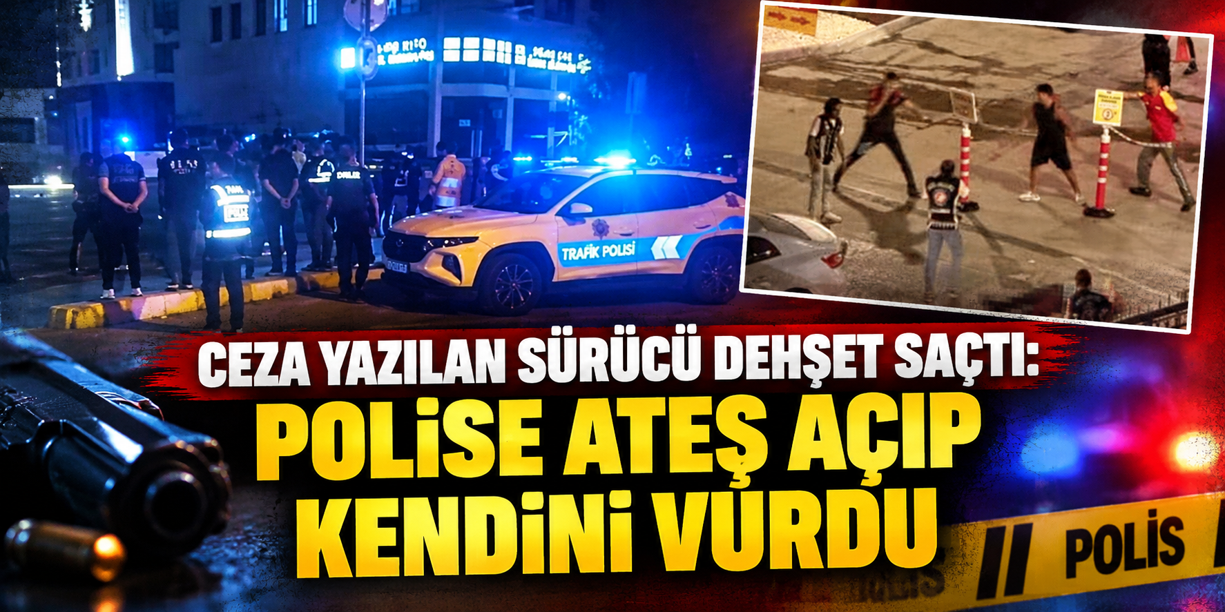 Ceza yazılan sürücü dehşet saçtı: Polise ateş açıp kendini vurdu
