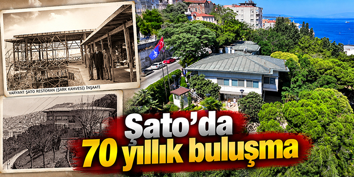 Şato’da 70 yıllık buluşma