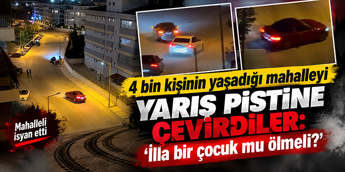 4 bin kişinin yaşadığı mahalleyi yarış pistine çevirdiler: ‘İlla bir çocuk mu ölmeli?’