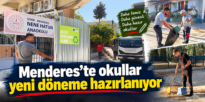Menderes’te okullar yeni döneme hazırlanıyor