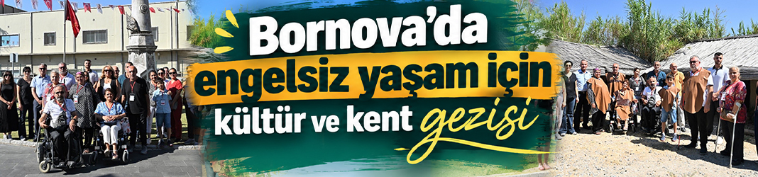 Bornova’da engelsiz yaşam için kültür ve kent gezisi