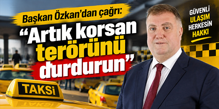 Başkan Özkan'dan çağrı: "Artık korsan terörünü durdurun"