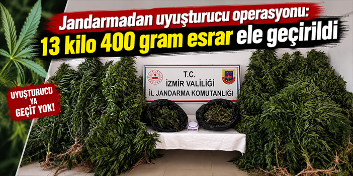 Jandarmadan uyuşturucu operasyonu: 13 kilo 400 gram esrar ele geçirildi