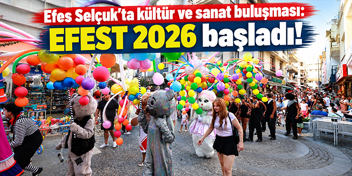Efes Selçuk’ta kültür ve sanat buluşması: EFEST 2026 başladı!