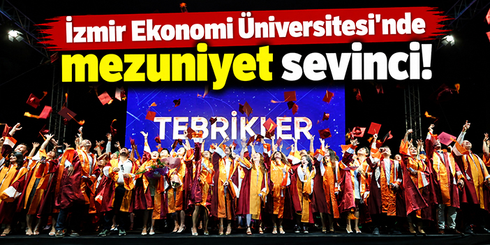 İzmir Ekonomi Üniversitesi'nde mezuniyet sevinci!