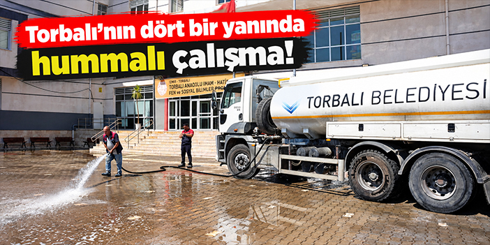 Torbalı’nın dört bir yanında hummalı çalışma!