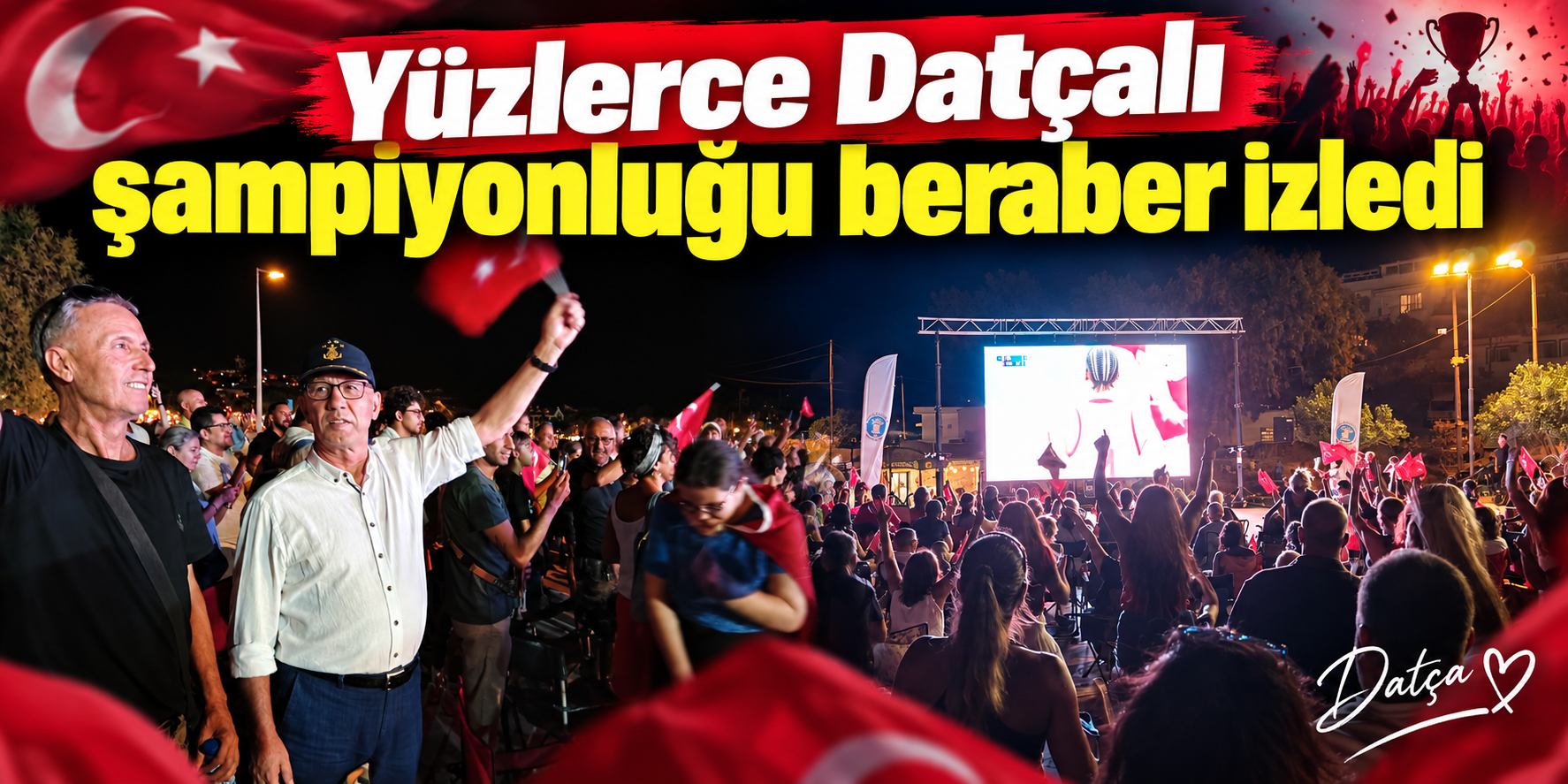Yüzlerce Datçalı şampiyonluğu beraber izledi