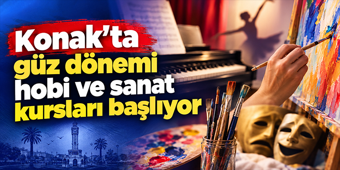 Konak’ta güz dönemi hobi ve sanat kursları başlıyor
