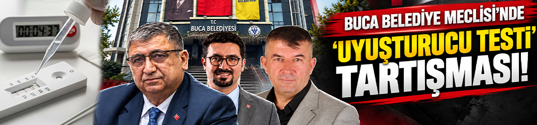 Buca Belediye Meclisi’nde ‘uyuşturucu testi’ tartışması!