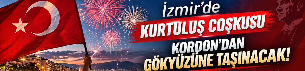 İzmir’de kurtuluş coşkusu Kordon’dan gökyüzüne taşınacak!