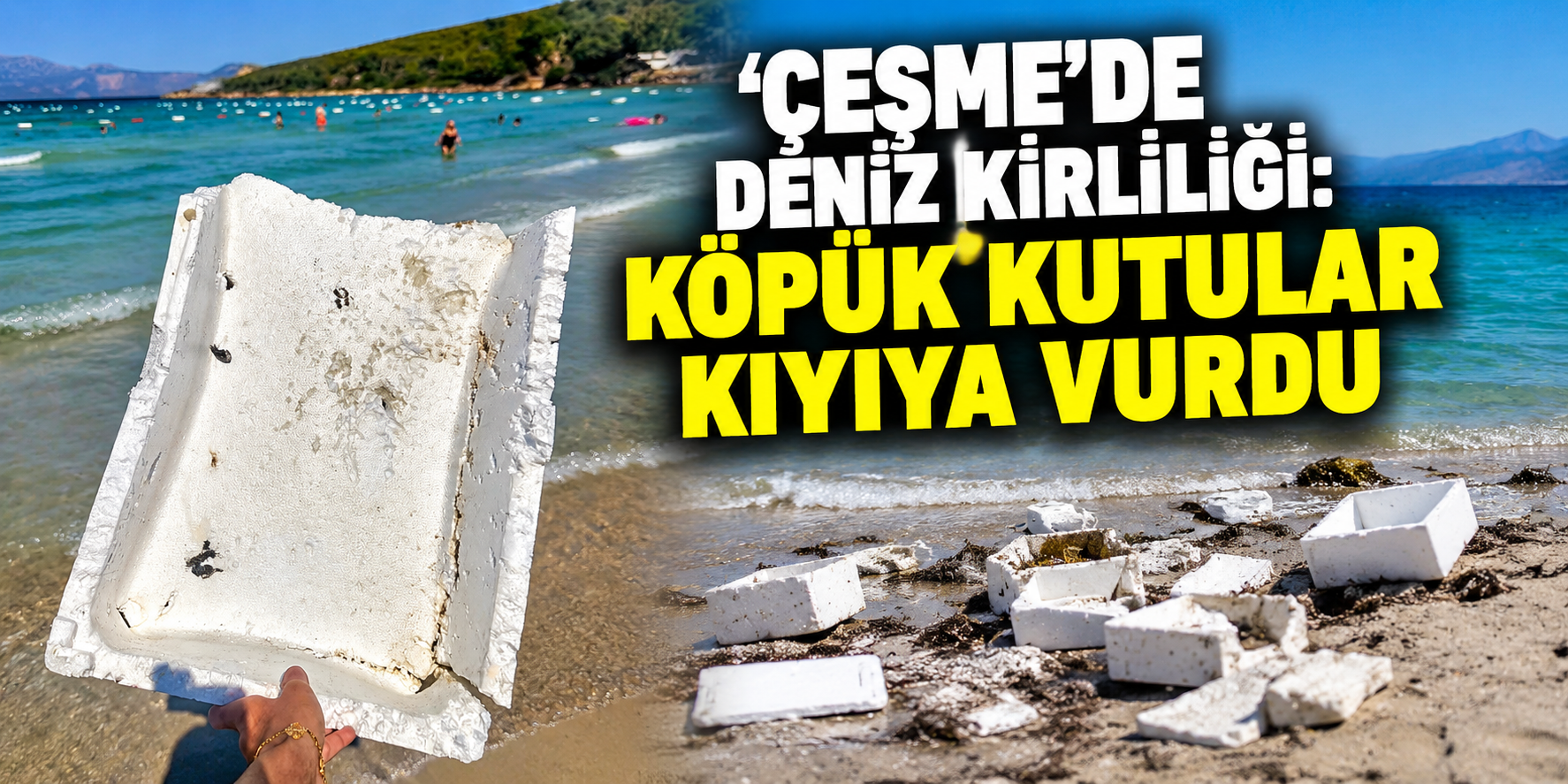 Çeşme’de deniz kirliliği: Köpük kutular kıyıya vurdu