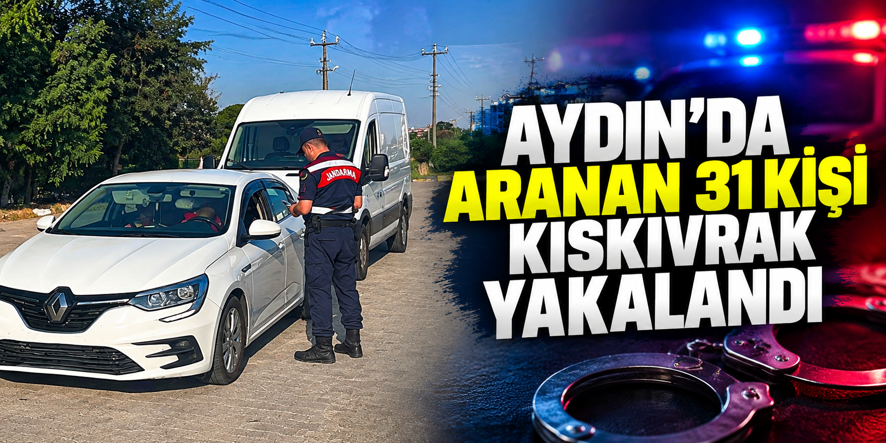 Aydın’da aranan 31 kişi kıskıvrak yakalandı