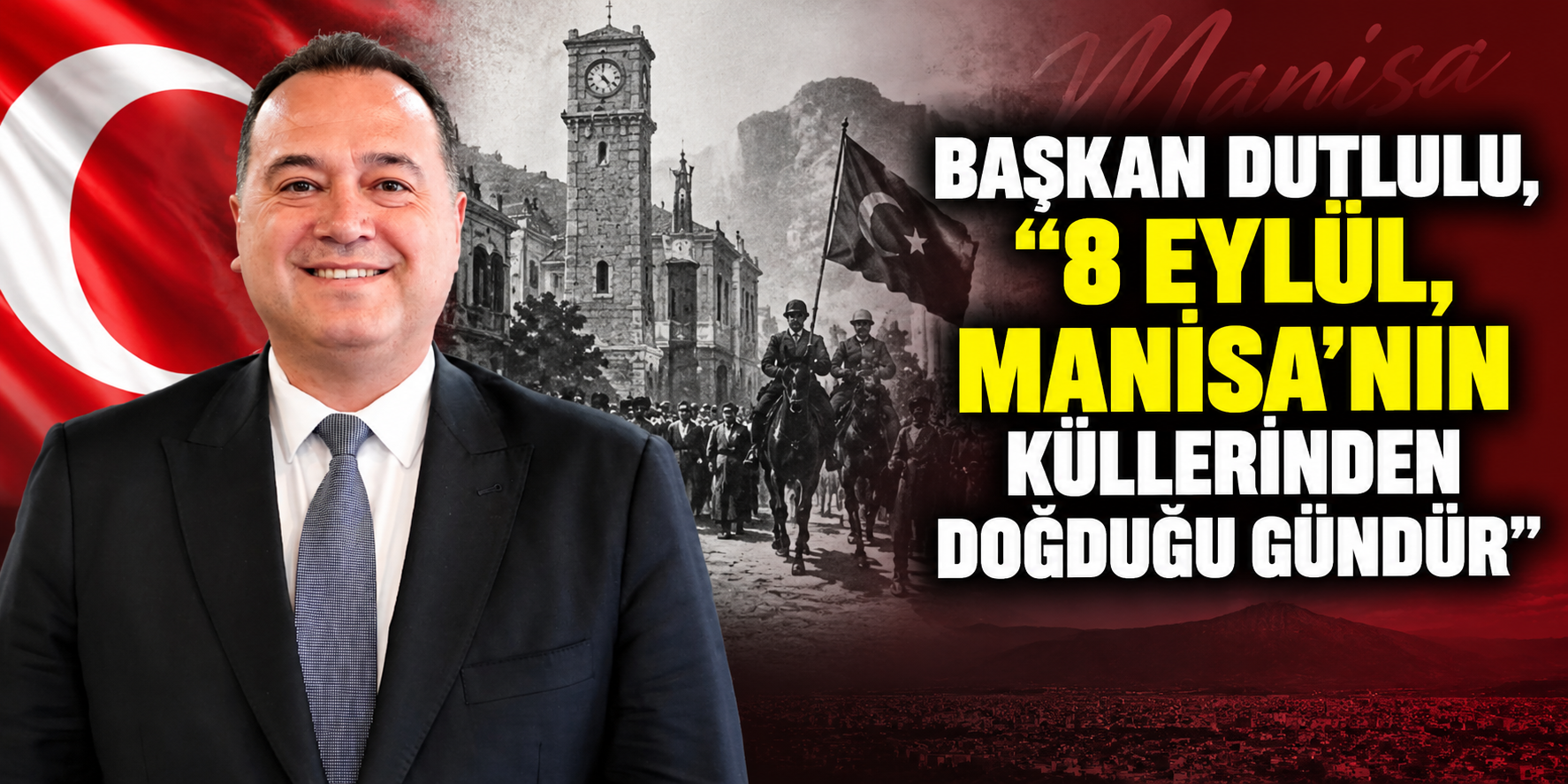 Başkan Dutlulu, “8 Eylül, Manisa’nın Küllerinden Doğduğu Gündür”