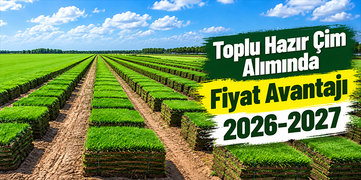 Toplu Hazır Çim Alımında Fiyat Avantajı 2026-2027