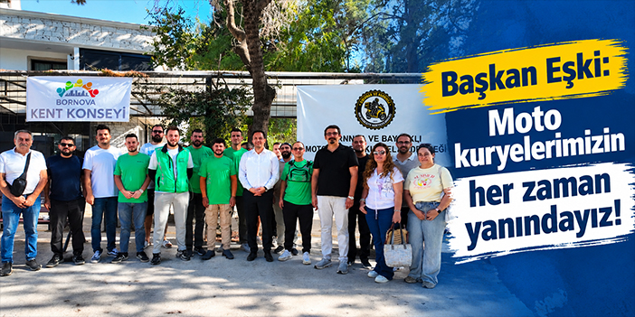 Başkan Eşki: Moto kuryelerimizin her zaman yanındayız!