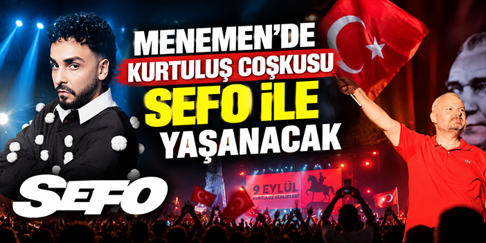 Menemen’de kurtuluş coşkusu Sefo ile yaşanacak