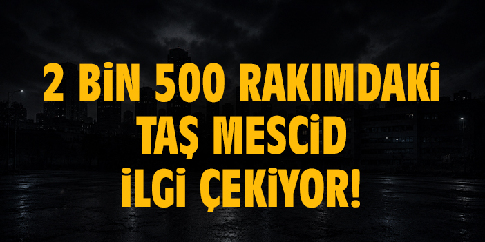 2 bin 500 rakımdaki Taş Mescid ilgi çekiyor!
