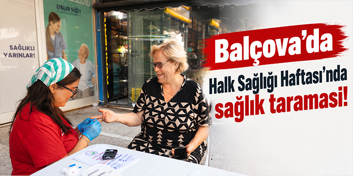 Balçova’da Halk Sağlığı Haftası’nda sağlık taraması!