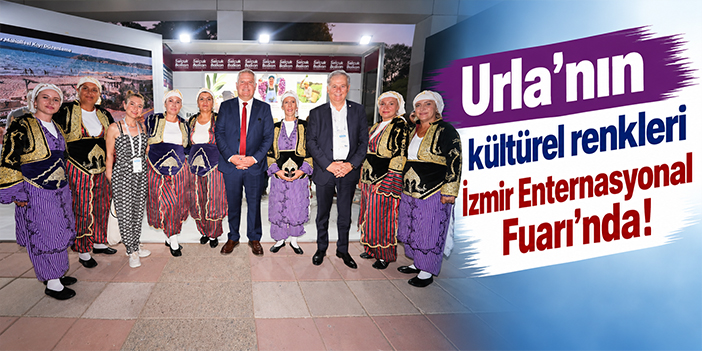 Urla’nın kültürel renkleri İzmir Enternasyonal Fuarı’nda!