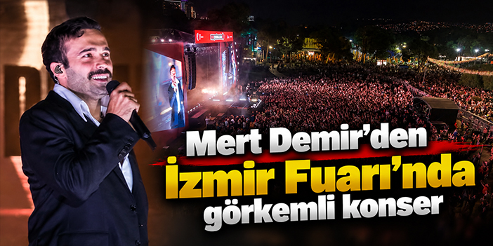 Mert Demir’den İzmir Fuarı’nda görkemli konser