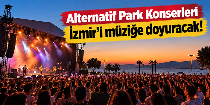 Alternatif Park Konserleri İzmir’i müziğe doyuracak!