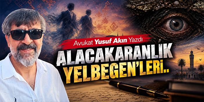 ALACAKARANLIK YELBEGEN'LERİ..