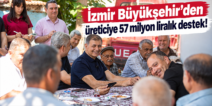 İzmir Büyükşehir’den üreticiye 57 milyon liralık destek!