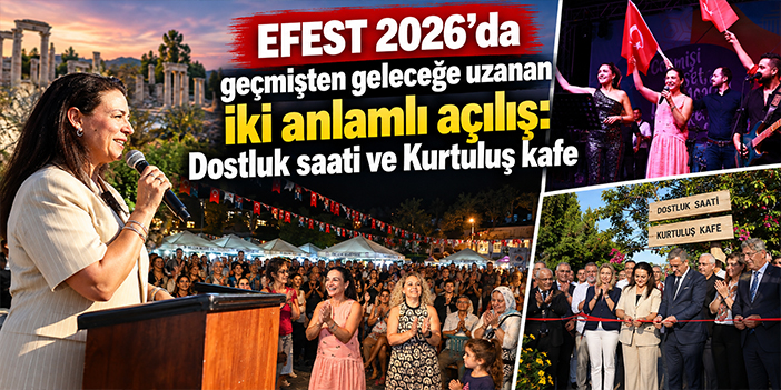 EFEST 2026’da geçmişten geleceğe uzanan iki anlamlı açılış: Dostluk saati ve Kurtuluş kafe