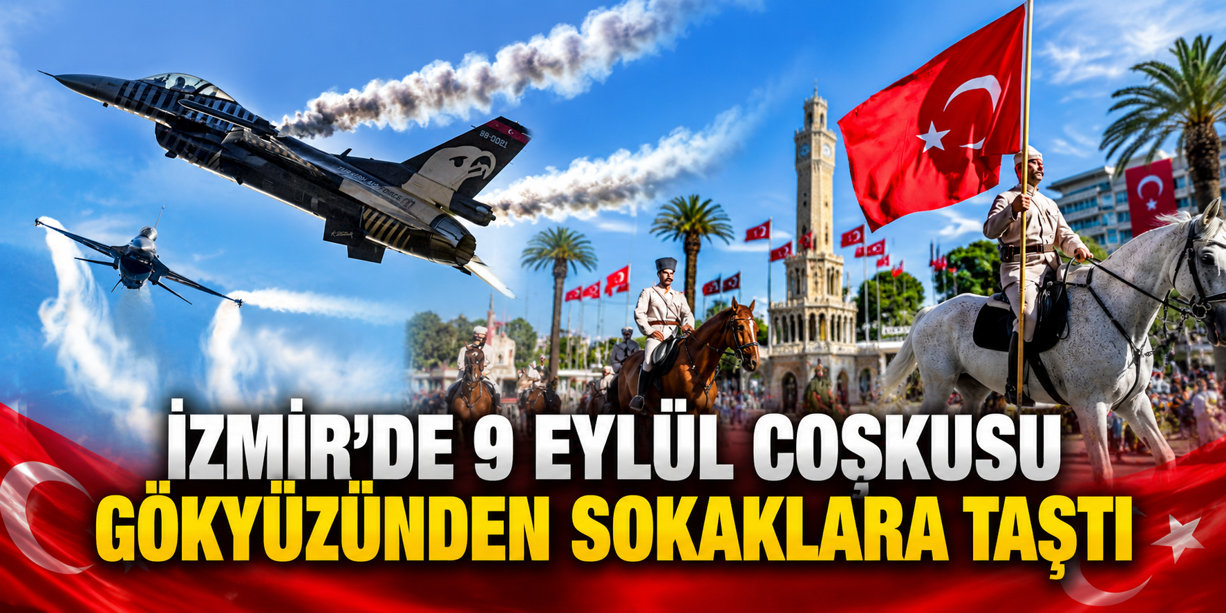 İzmir’de 9 Eylül coşkusu gökyüzünden sokaklara taştı