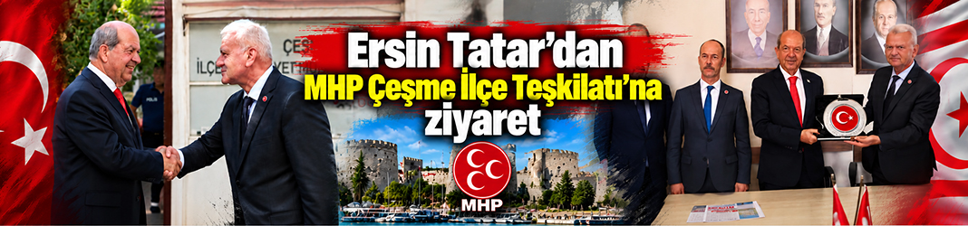 Ersin Tatar’dan MHP Çeşme İlçe Teşkilatı’na ziyaret