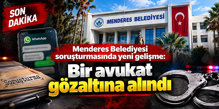 Menderes Belediyesi soruşturmasında yeni gelişme