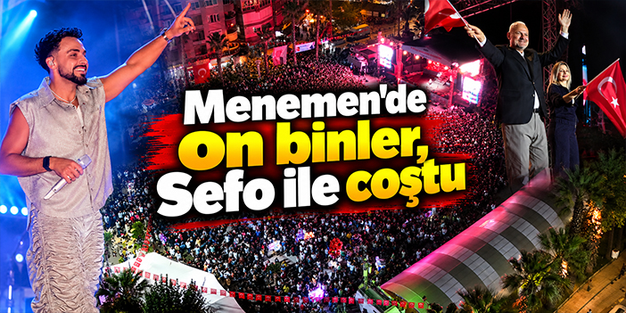 Menemen'de on binler, Sefo ile coştu
