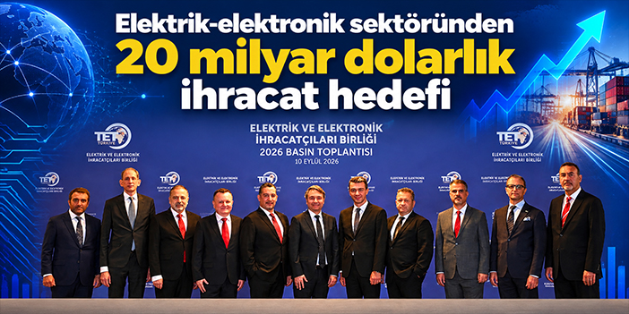 Elektrik-elektronik sektöründen 20 milyar dolarlık ihracat hedefi