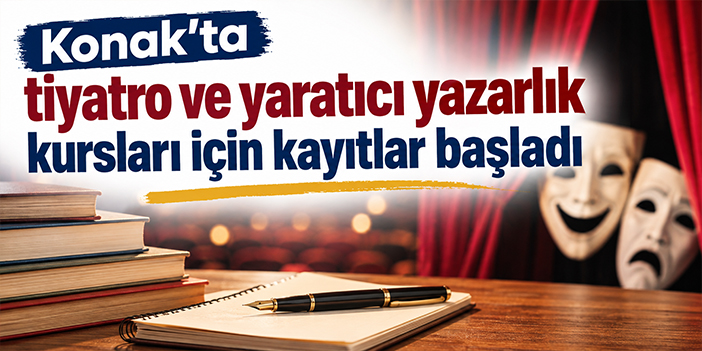 Konak’ta tiyatro ve yaratıcı yazarlık kursları için kayıtlar başladı