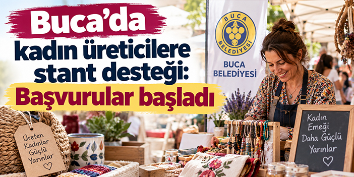Buca’da kadın üreticilere stant desteği: Başvurular başladı