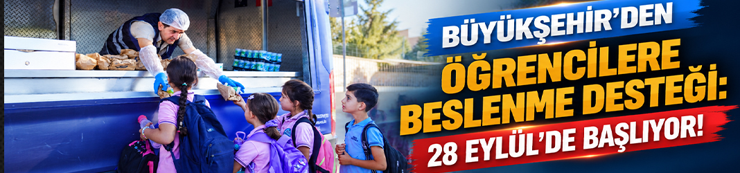 Büyükşehir’den öğrencilere beslenme desteği: 28 Eylül’de başlıyor!
