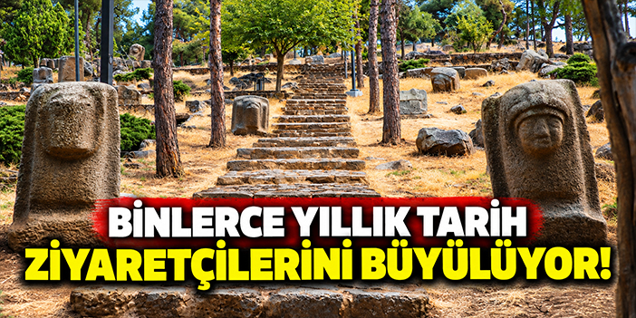Binlerce yıllık tarih ziyaretçilerini büyülüyor!
