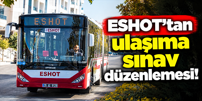 ESHOT'tan ulaşıma sınav düzenlemesi!
