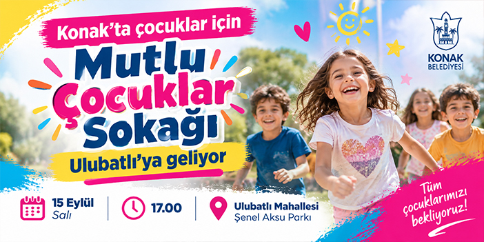 Konak’ta çocuklar için “Mutlu Çocuklar Sokağı” Ulubatlı’ya geliyor