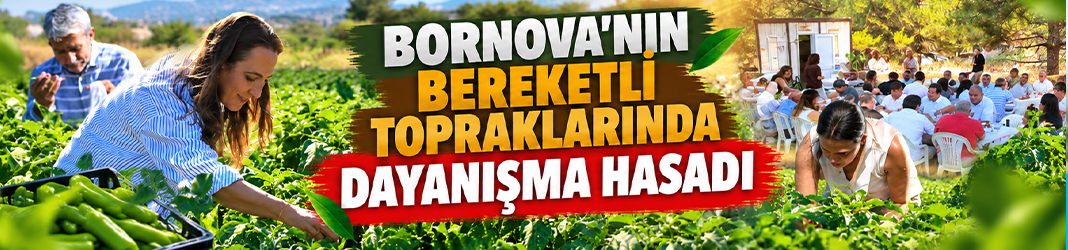 Bornova’nın bereketli topraklarında dayanışma hasadı