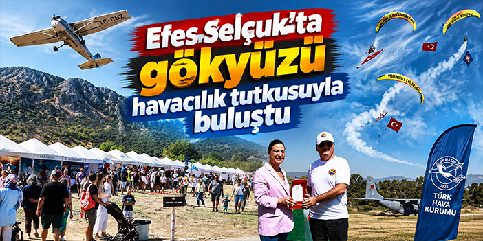 Efes Selçuk’ta gökyüzü havacılık tutkusuyla buluştu