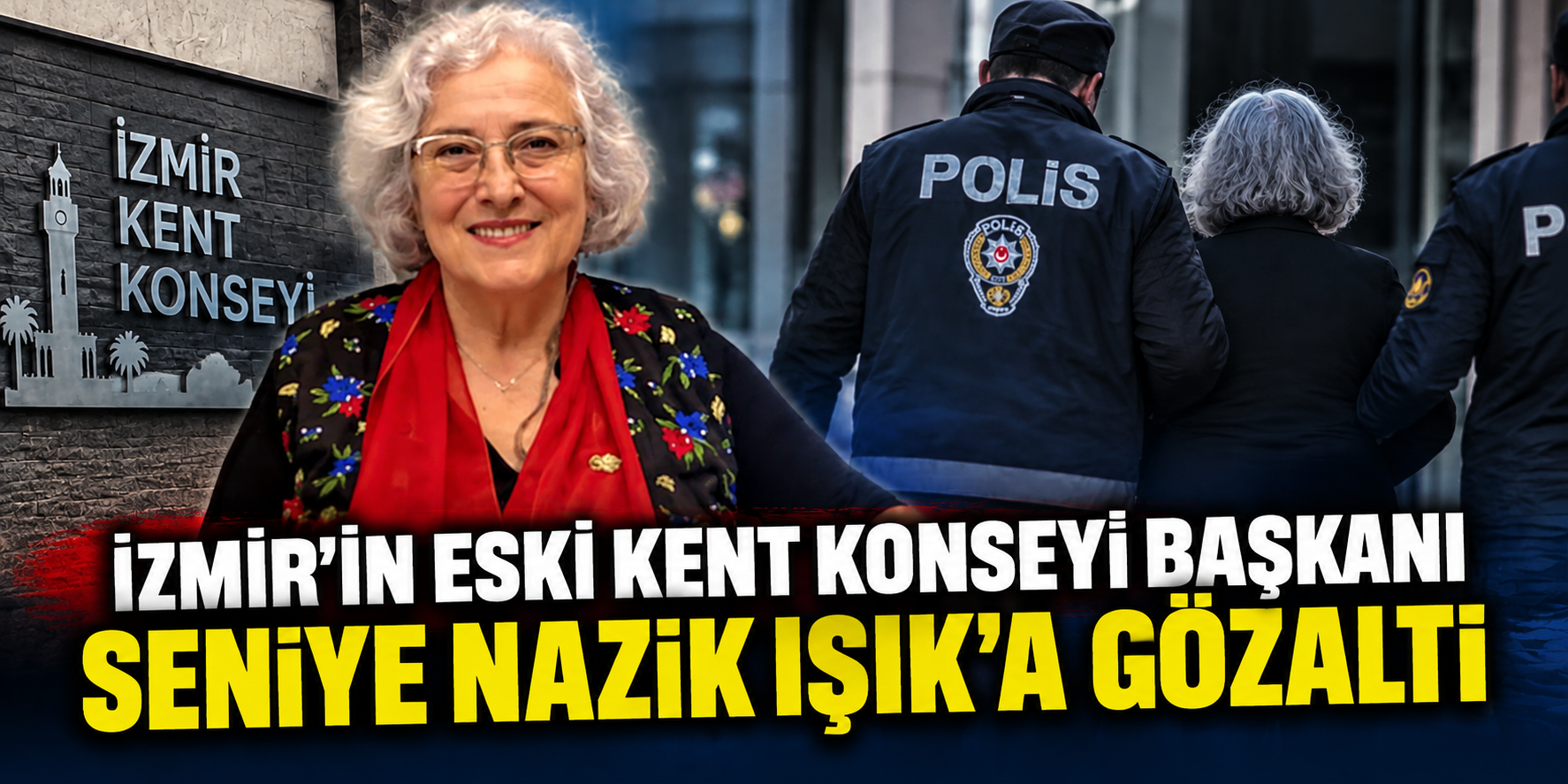 İzmir’in eski Kent Konseyi Başkanı Seniye Nazik Işık’a gözaltı!