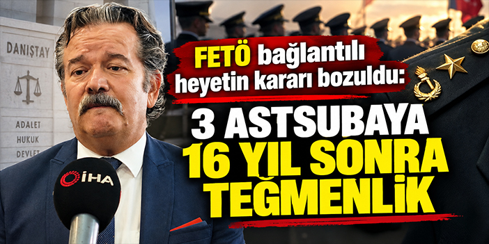 FETÖ bağlantılı heyetin kararı bozuldu: 3 astsubaya 16 yıl sonra teğmenlik