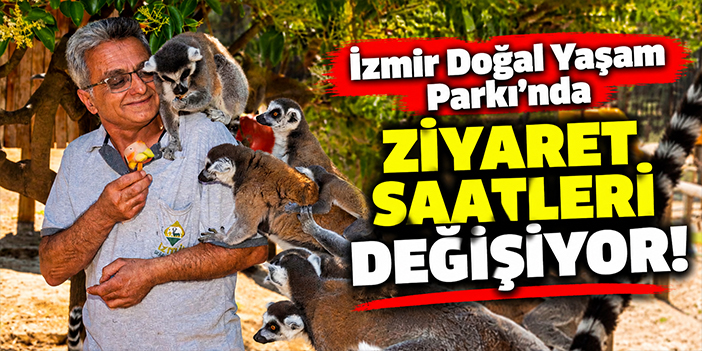 İzmir Doğal Yaşam Parkı’nda ziyaret saatleri değişiyor!