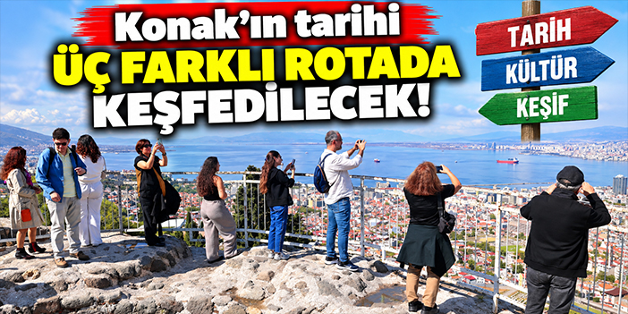 Konak’ın tarihi üç farklı rotada keşfedilecek!