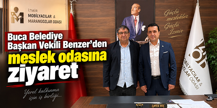 Buca Belediye Başkan Vekili Benzer’den meslek odasına ziyaret