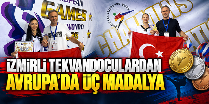 İzmirli tekvandoculardan Avrupa’da üç madalya