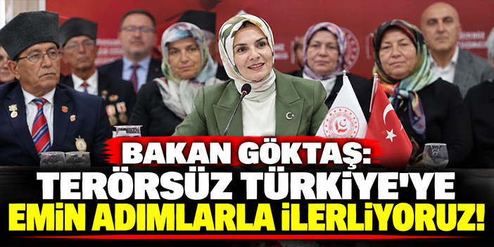 Bakan Göktaş: Terörsüz Türkiye'ye emin adımlarla ilerliyoruz!
